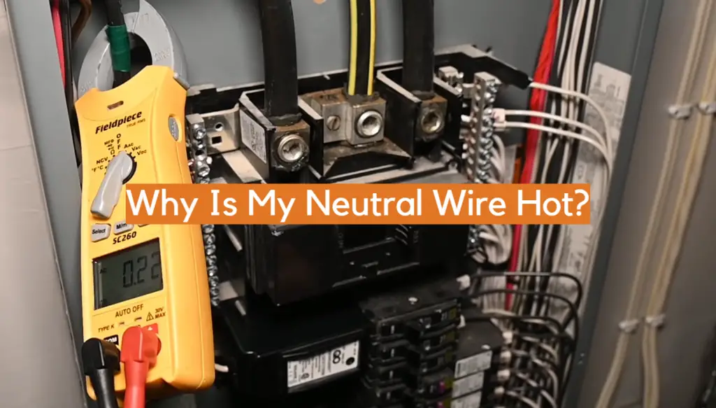 Why Is My Neutral Wire Hot? ElectronicsHacks