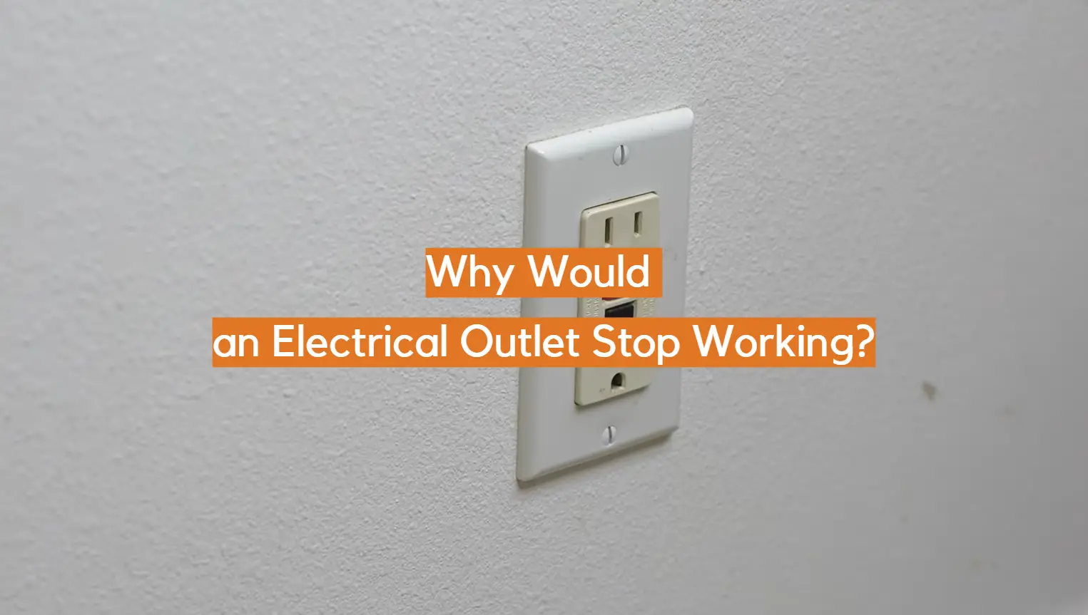 Why Would an Electrical Outlet Stop Working?