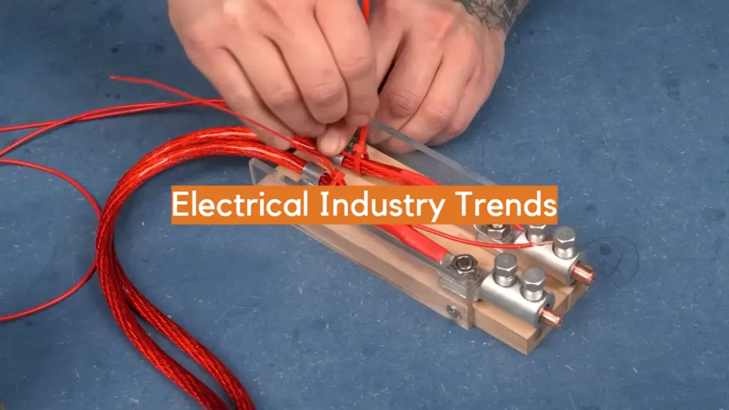 Electrical Industry Trends ElectronicsHacks