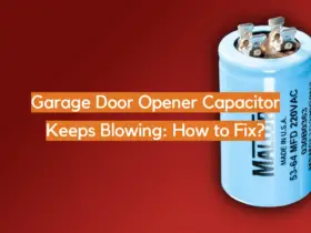 Garage Door Opener Capacitor Keeps Blowing: How to Fix?