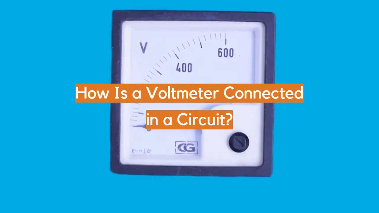How Is a Voltmeter Connected in a Circuit?