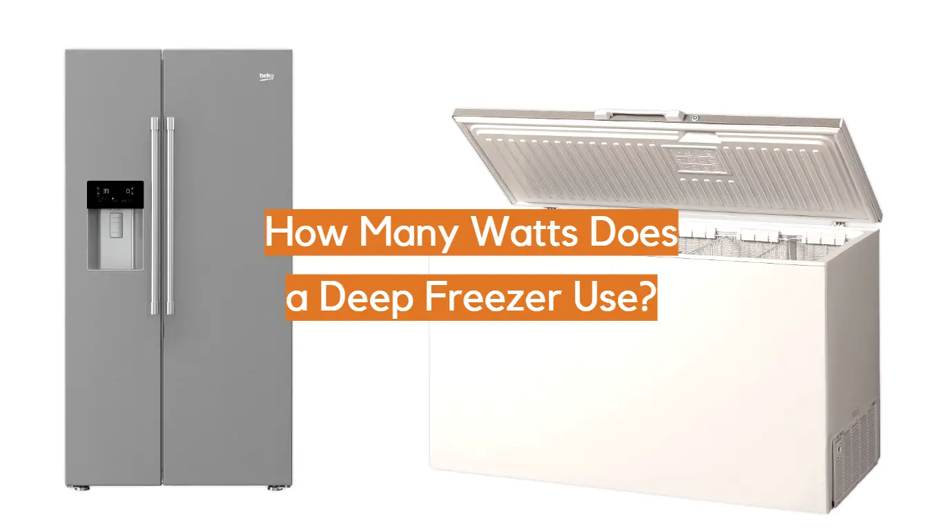 How Many Watts Does a Deep Freezer Use?