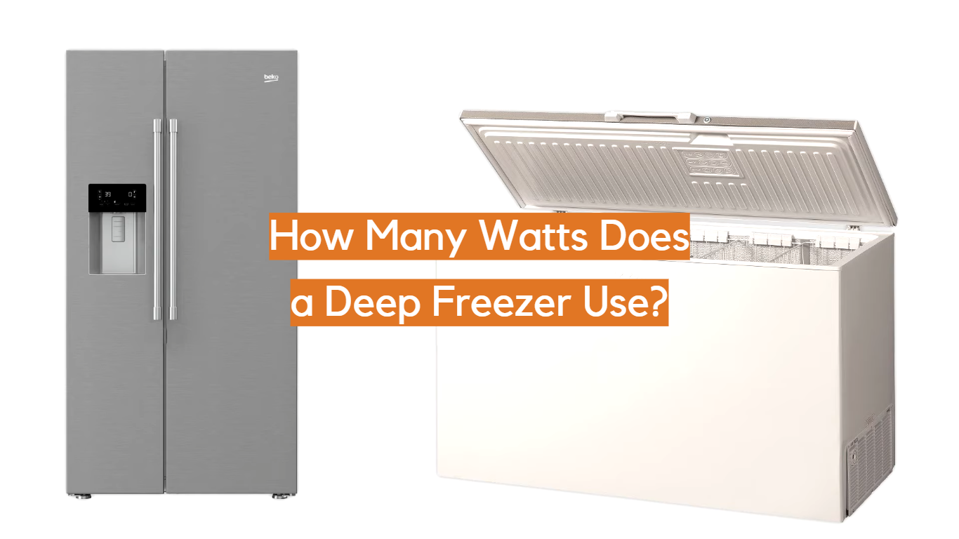 How Many Watts Does A Deep Freezer Use ElectronicsHacks