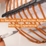 How to Become an Electrician Apprentice With No Experience?