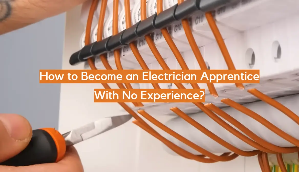 How to Become an Electrician Apprentice With No Experience?