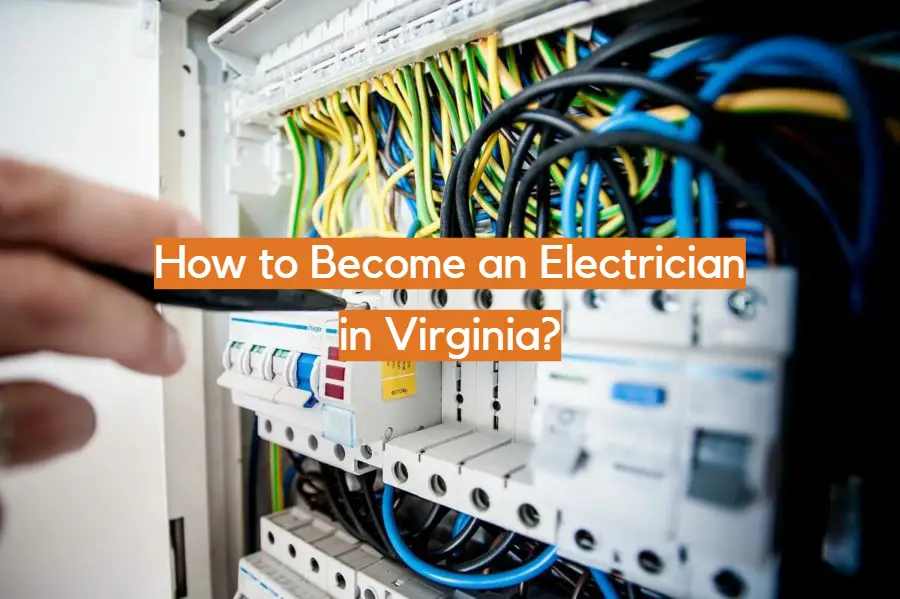 How to Become an Electrician in Virginia?