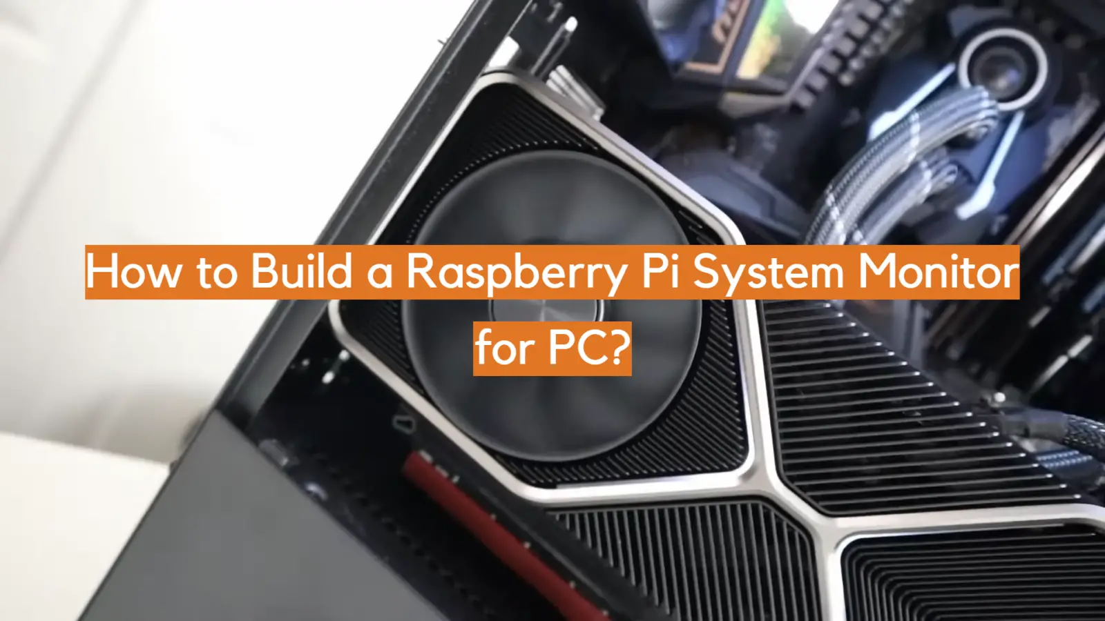 How to Build a Raspberry Pi System Monitor for PC?