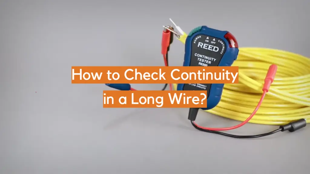 How to Check Continuity in a Long Wire? ElectronicsHacks