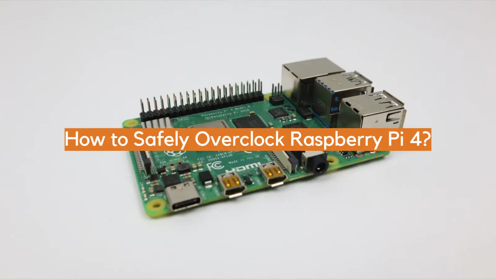 How to Safely Overclock Raspberry Pi 4?
