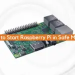 How to Start Raspberry Pi in Safe Mode?