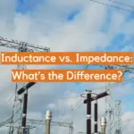 Inductance vs. Impedance: What’s the Difference?