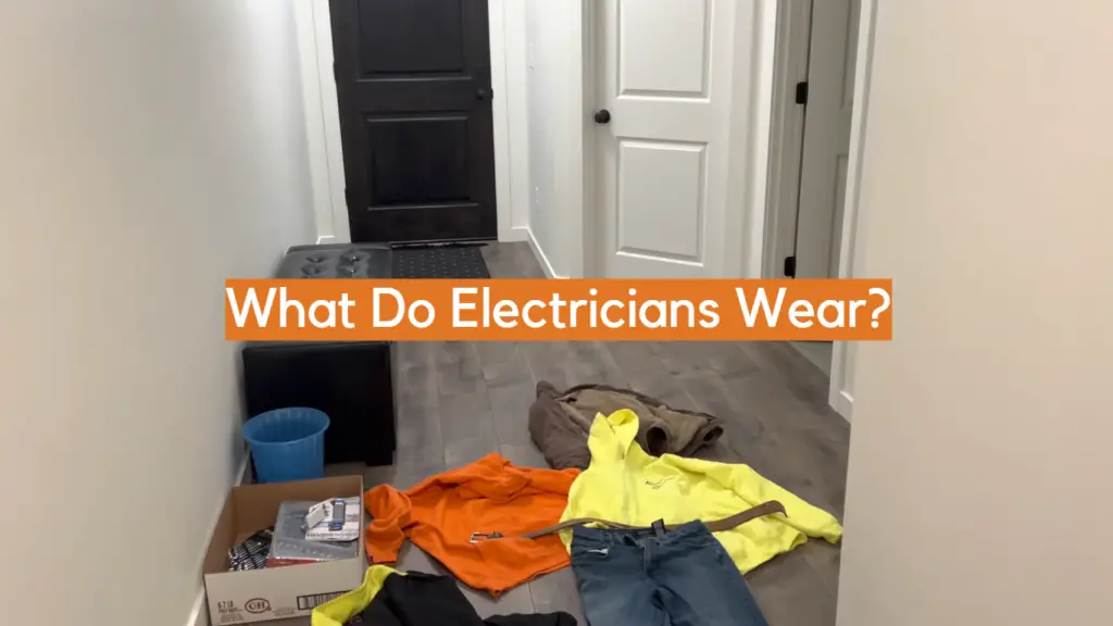 What Do Electricians Wear? ElectronicsHacks