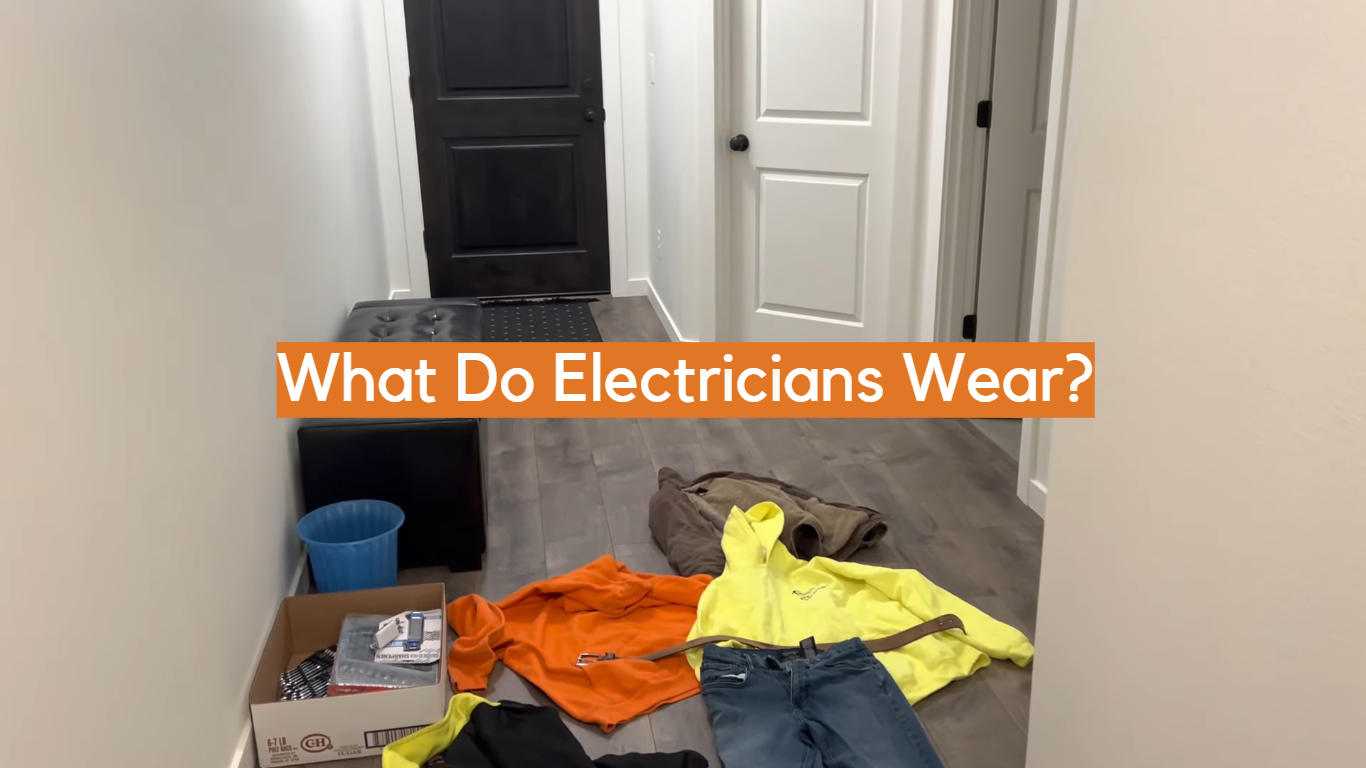 What Do Electricians Wear ElectronicsHacks