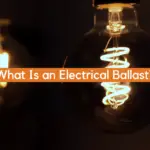 What Is an Electrical Ballast?