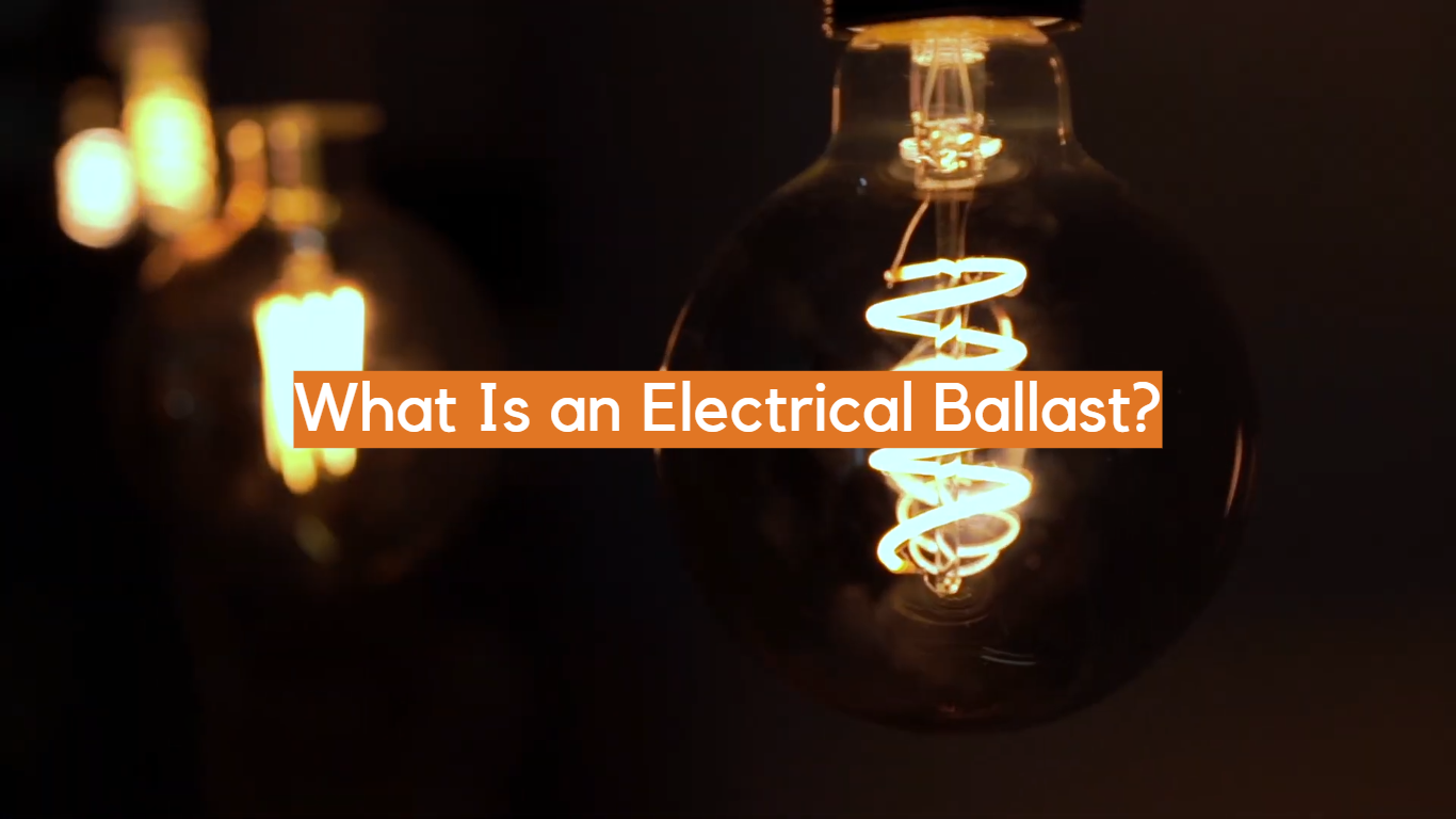 What Is an Electrical Ballast?