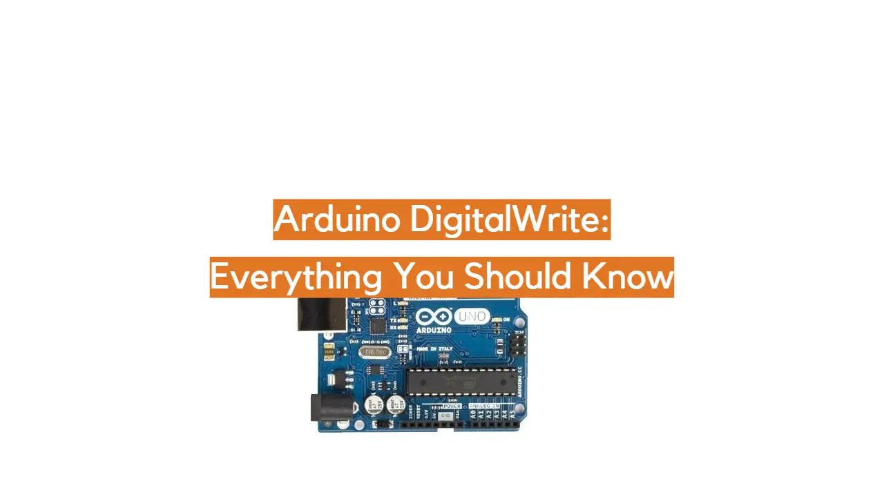 Arduino DigitalWrite: Everything You Should Know
