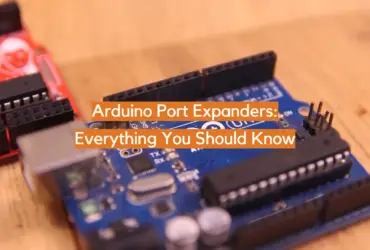 Arduino Port Expanders: Everything You Should Know
