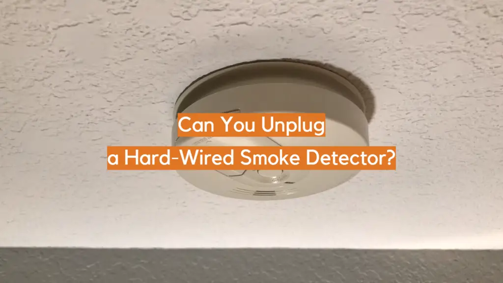 Can You Unplug A Hard Wired Smoke Detector Electronicshacks