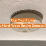 Can You Unplug a Hard-Wired Smoke Detector?