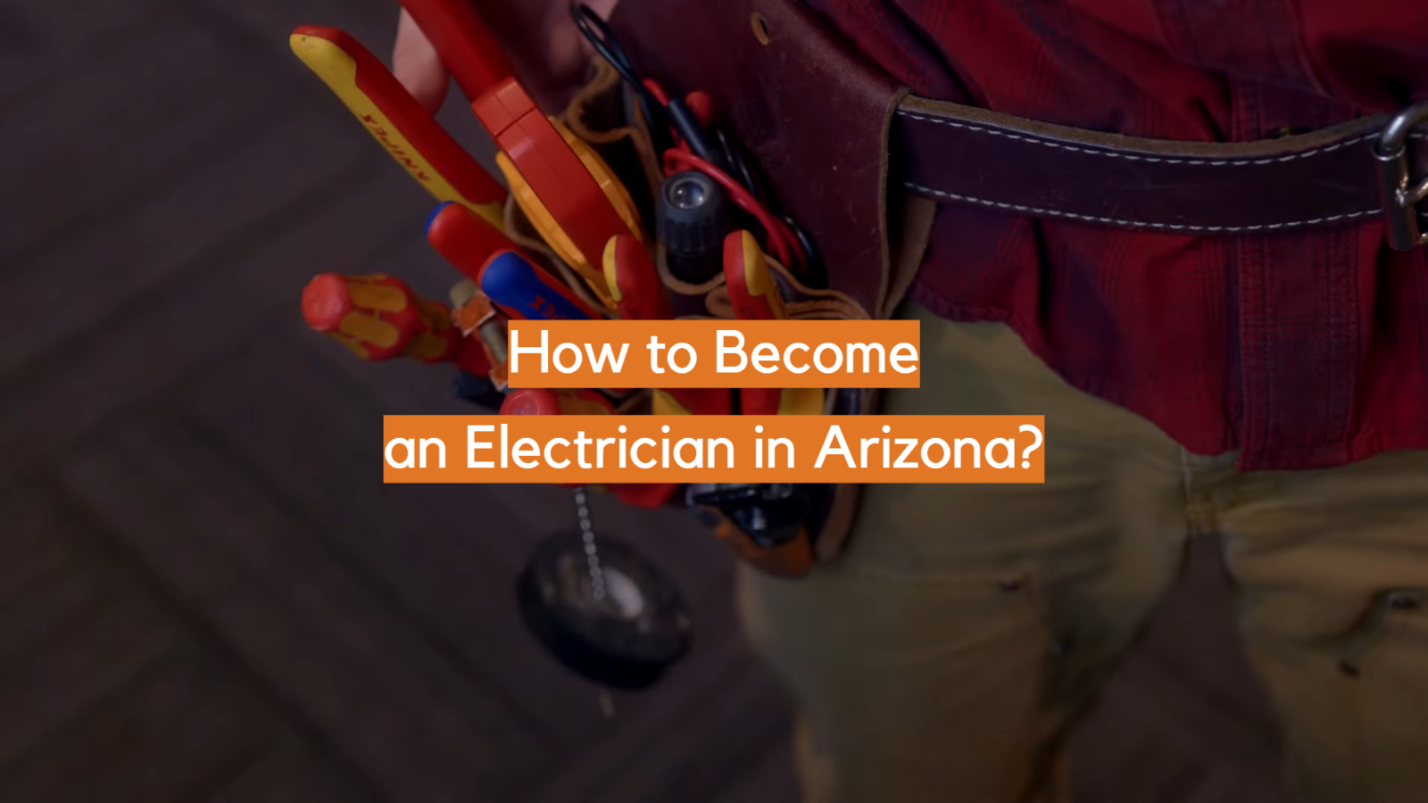 How to Become an Electrician in Arizona?