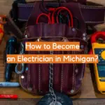 How to Become an Electrician in Michigan?