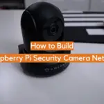 How to Build a Raspberry Pi Security Camera Network?