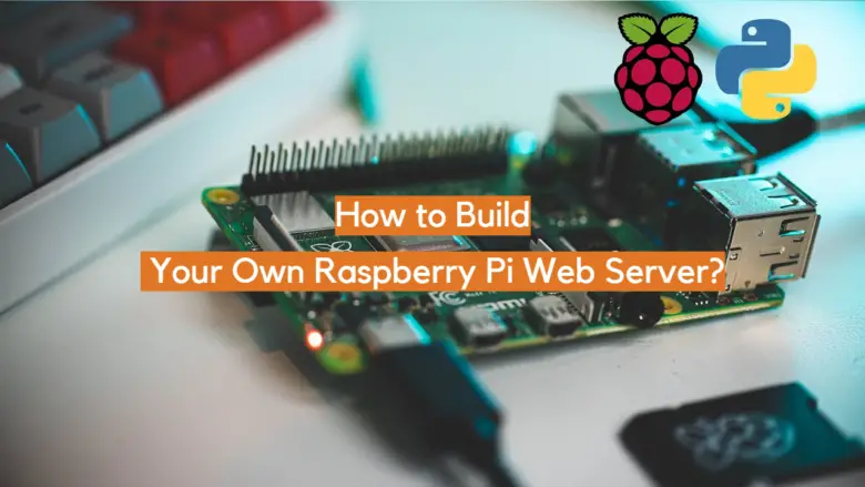 How to Build Your Own Raspberry Pi Web Server? - ElectronicsHacks