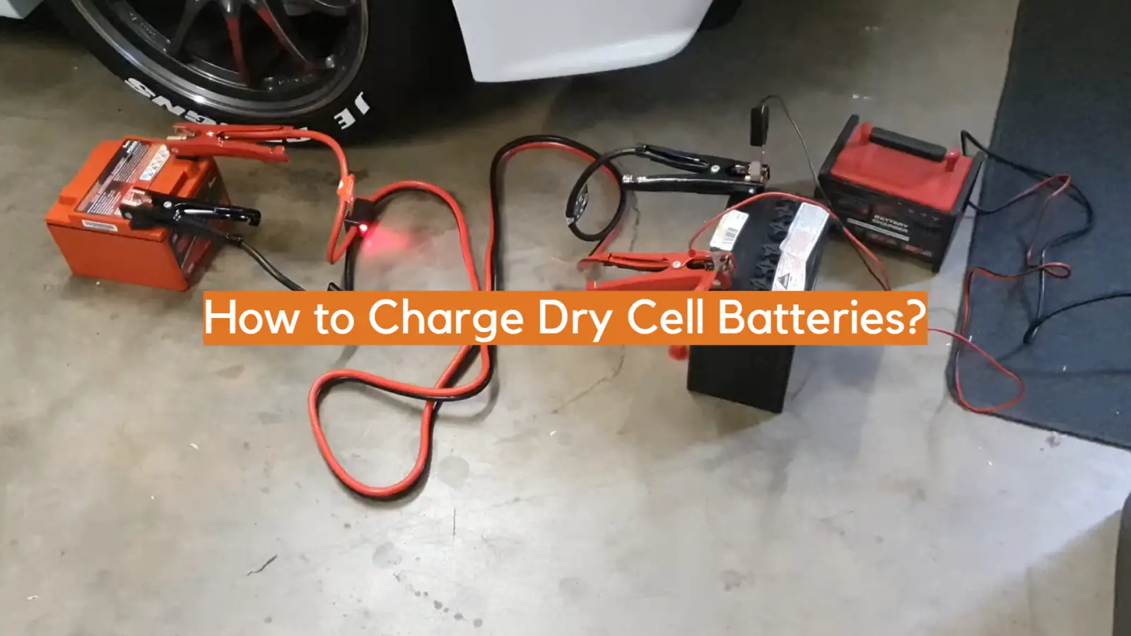 How to Charge Dry Cell Batteries?