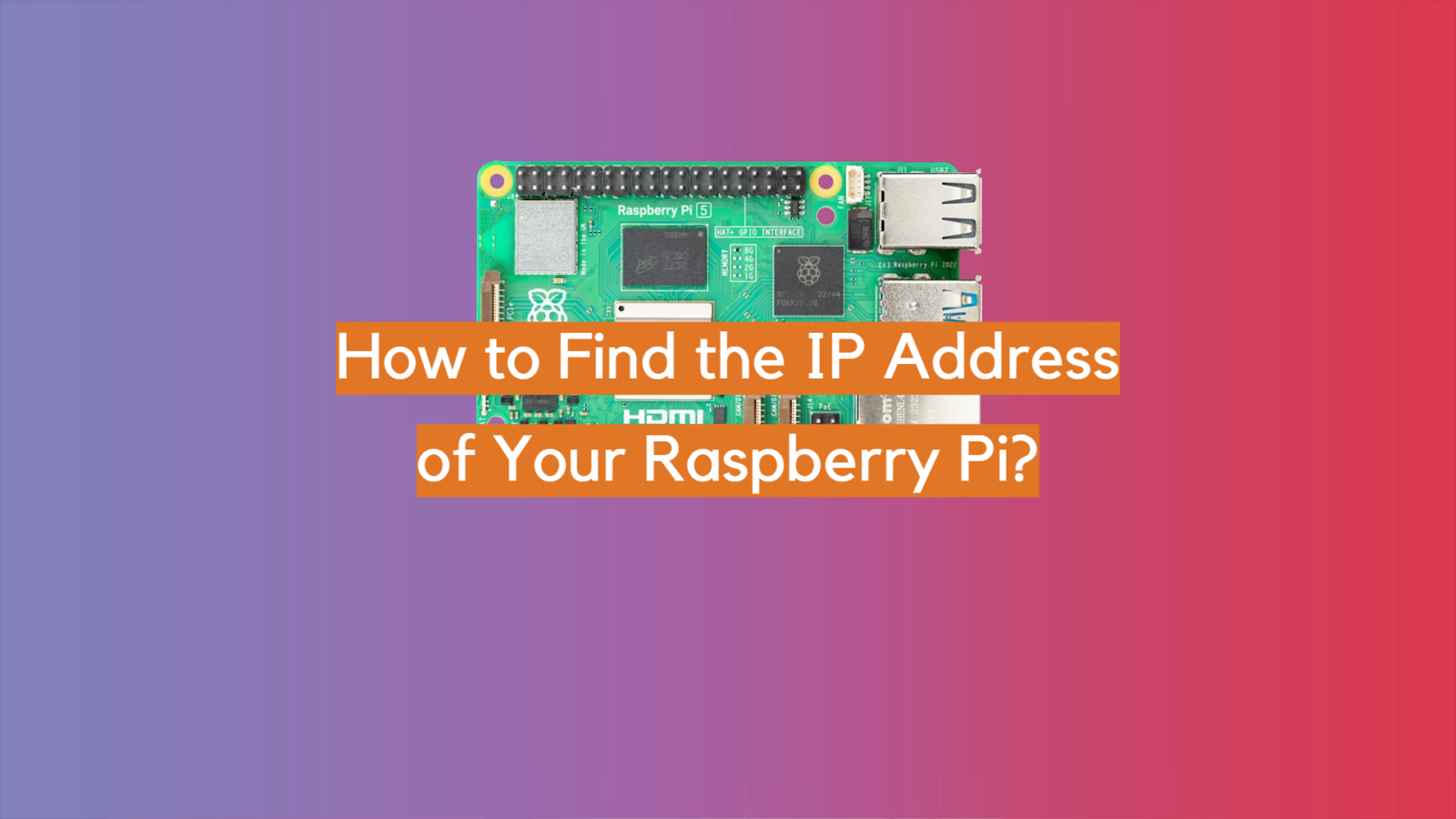 How to Find the IP Address of Your Raspberry Pi?