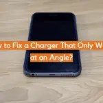 How to Fix a Charger That Only Works at an Angle?