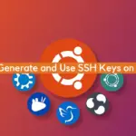 How to Generate and Use SSH Keys on Ubuntu?