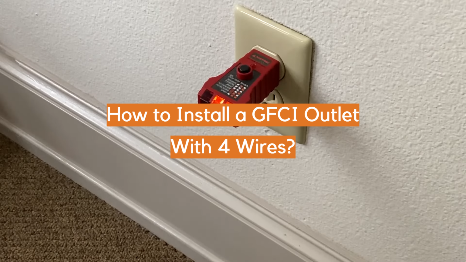 Tutorial 4 Outlet How to Install a GFCI Outlet With 4 Wires? - ElectronicsHacks
