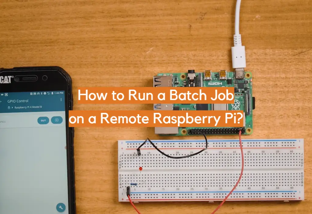 How to Run a Batch Job on a Remote Raspberry Pi? ElectronicsHacks