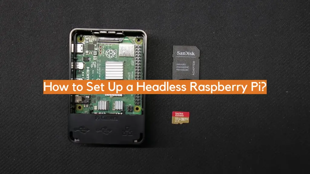 How To Set Up A Headless Raspberry Pi Electronicshacks