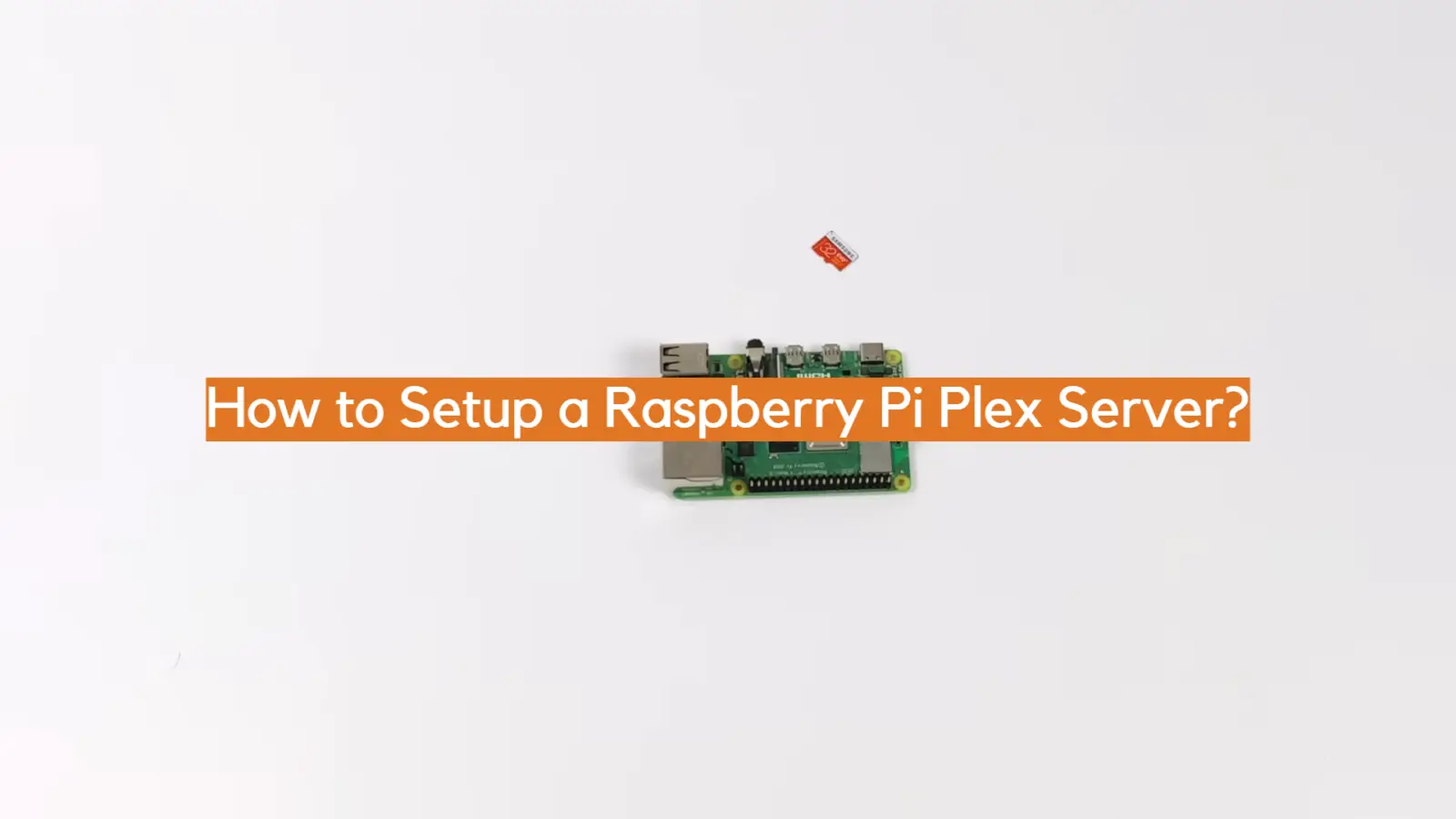 How to Setup a Raspberry Pi Plex Server?