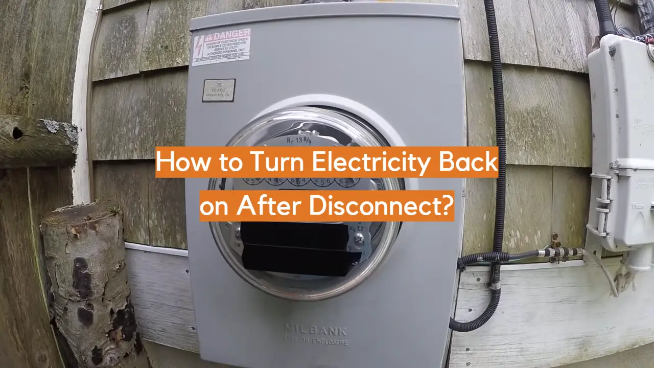 How to Turn Electricity Back on After Disconnect?