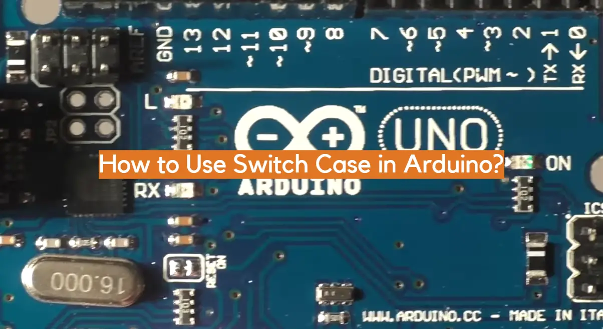 How to Use Switch Case in Arduino?