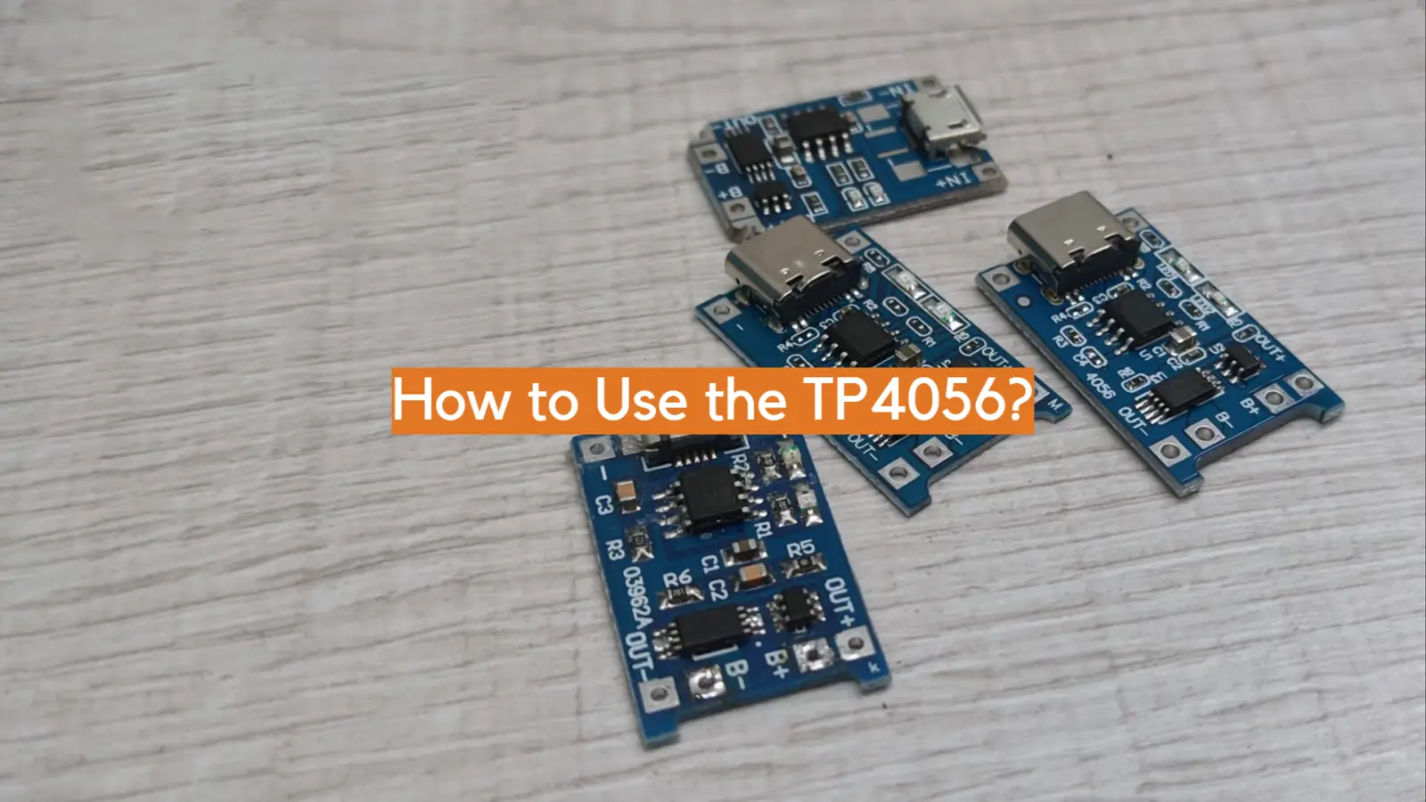 How to Use the TP4056?
