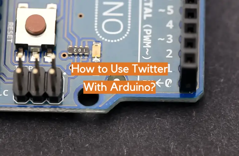 How to Use Twitter With Arduino? - ElectronicsHacks