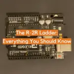 The R-2R Ladder: Everything You Should Know