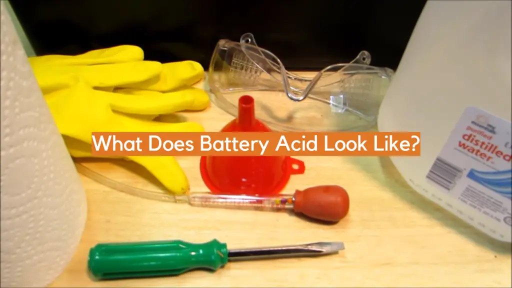 What Does Battery Acid Look Like? ElectronicsHacks