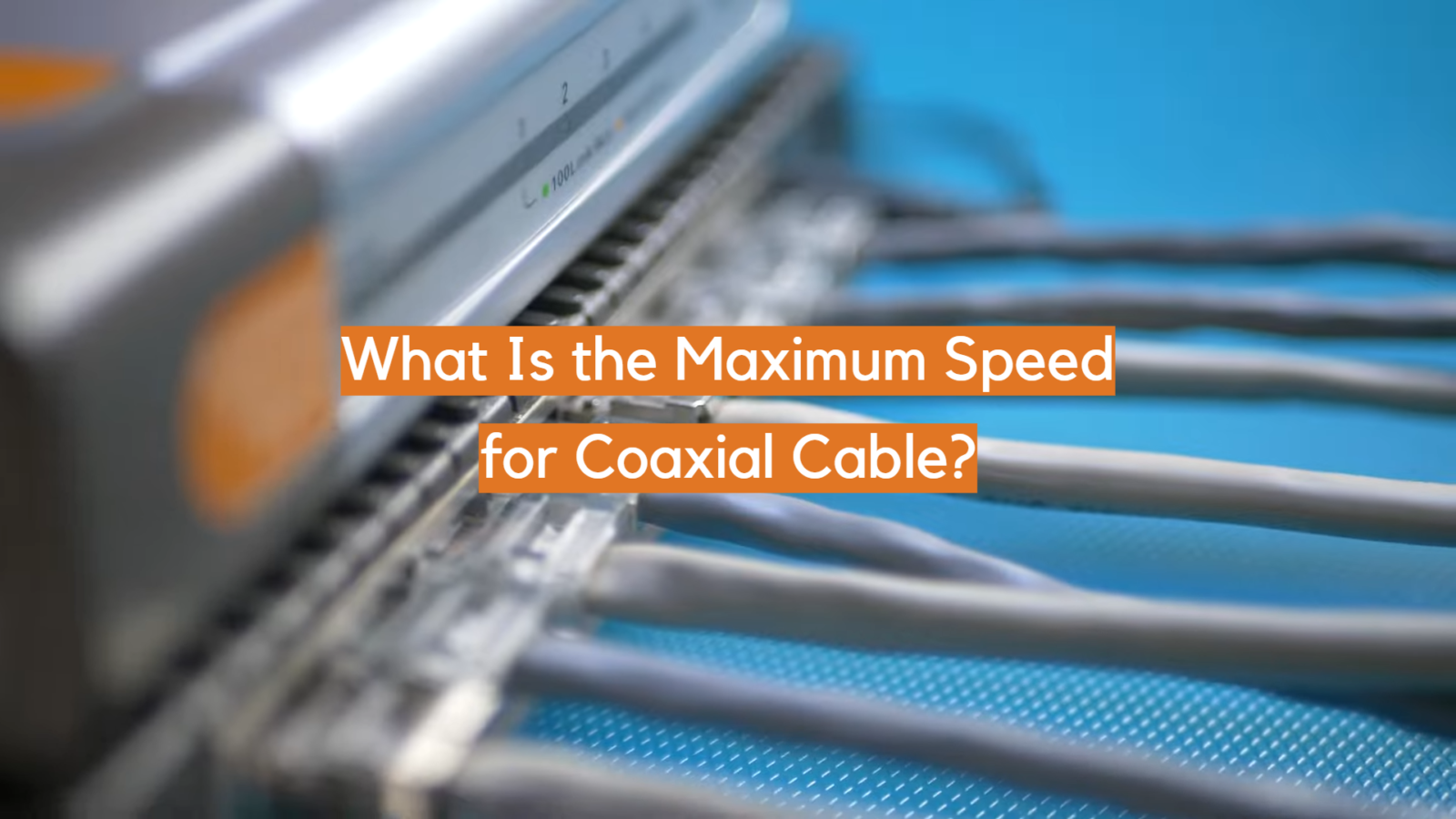 What Is the Maximum Speed for Coaxial Cable?