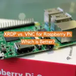 XRDP vs. VNC for Raspberry Pi: Which is Better?